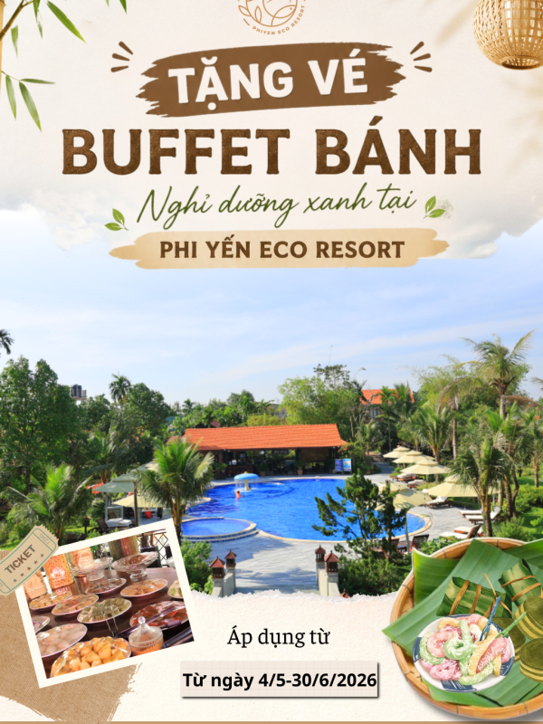 TẶNG VÉ BUFFET BÁNH DÂN GIAN –ƯU ĐÃI HÈ TẠI PHI YẾN ECO RESORT